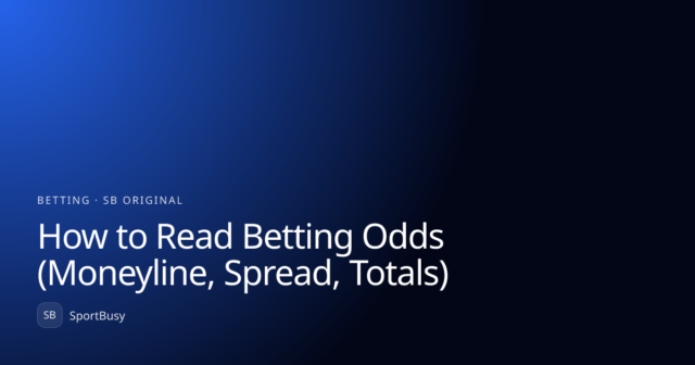 Cara Membaca Peluang Taruhan (Moneyline, Spread, Total) · SportBusy